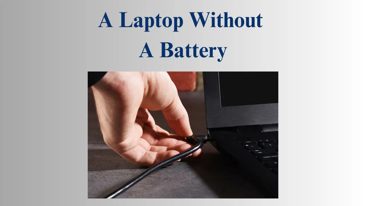 does hewlett packard envy dv6-7267cl work without the battery - Can a laptop work without a battery if it is plugged in