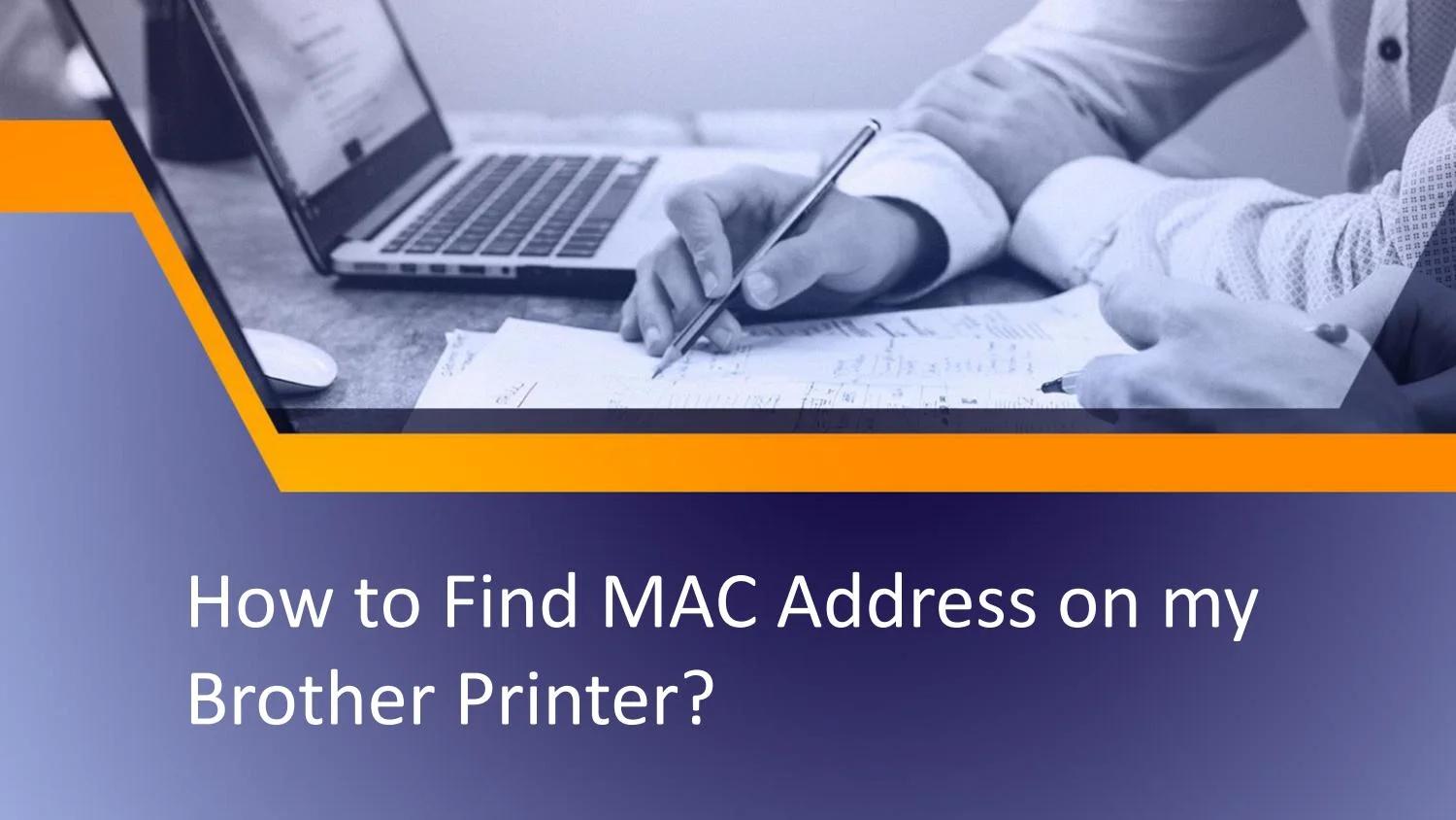 brother printer mac address hewlett packard - What is a MAC address for printer